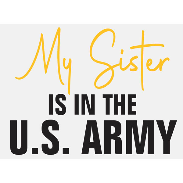 My Sister is in the US Army Clear Mylar Decal