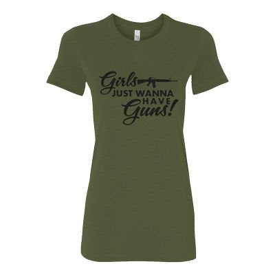 Girls Just Wanna Have Guns Ladies T-Shirt