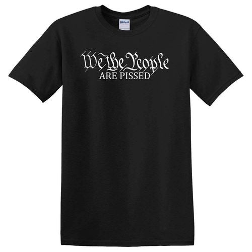 We The People Are Pissed Black T-shirt