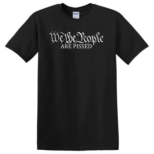 We the People Are Pissed Black T-Shirt