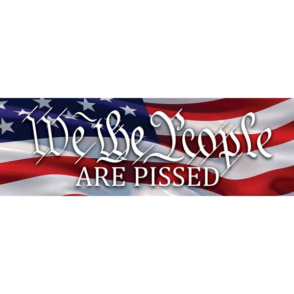 We the People Are Pissed (Flag Background) Sticker