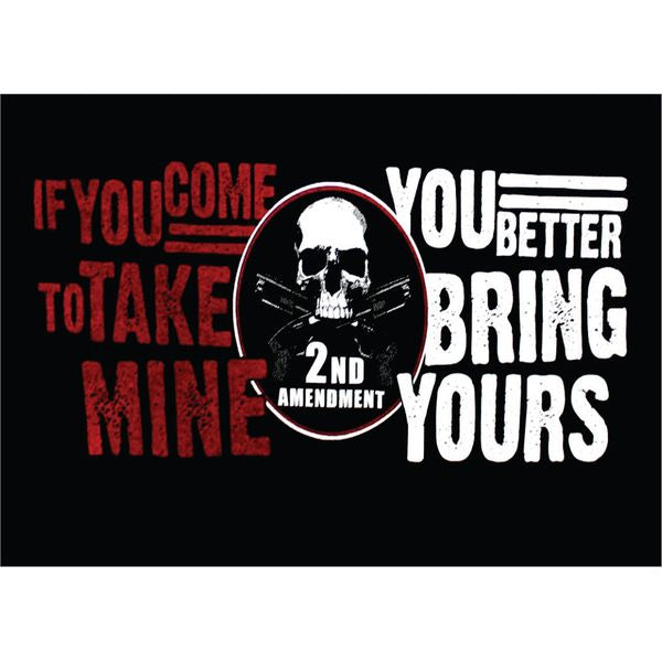 If you come to take mine, You Better Bring Yours 2nd Amendment 2.5"x3.5" Sticker