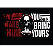 If you come to take mine, You Better Bring Yours 2nd Amendment 2.5"x3.5" Sticker