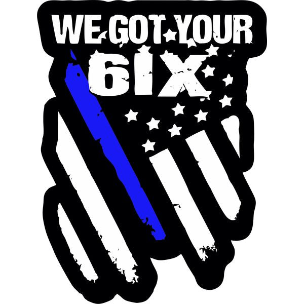 "We Got Your 6ix" Blue Line Sticker
