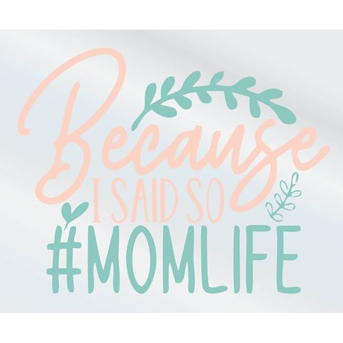 Because I Said So #MomLife Decal