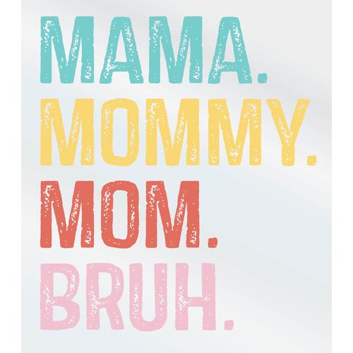 Mama Mommy Mom Bruh Decal
