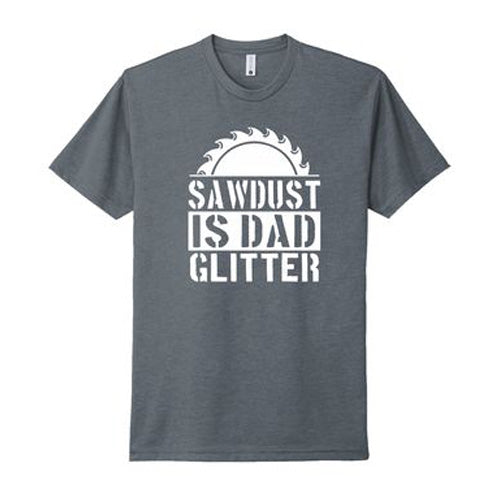 Sawdust is Dad Glitter T-Shirt