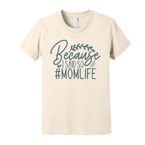 Because I Said So #MomLife T-Shirt