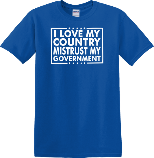 I Love My Country - Mistrust my Government on Royal Blue T-Shirt