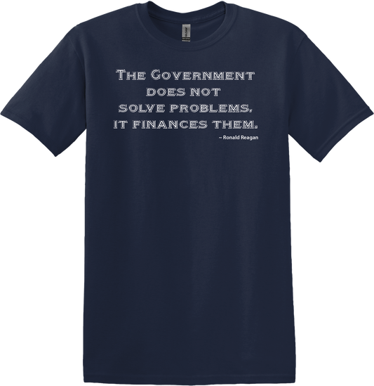 The Government Does Not Solve Problems, it Finances Them on Black T-Shirt