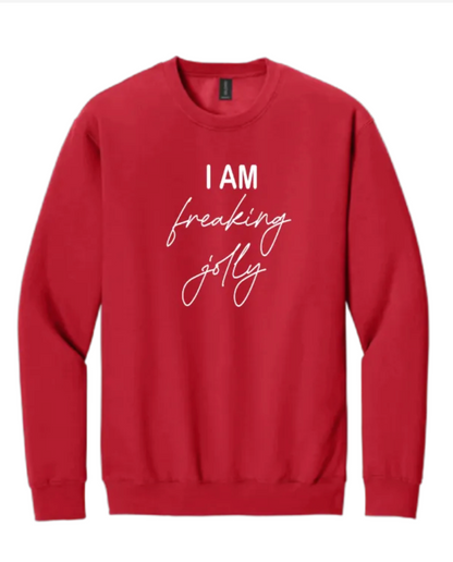 I Am Freaking Jolly Sweatshirt