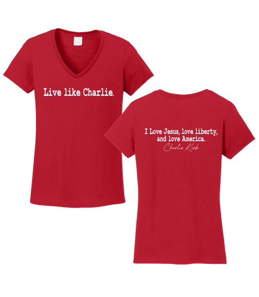 Live Like Charlie - Charlie Kirk Commemorative Ladies T-Shirt