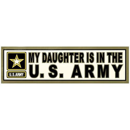 My Daughter is in the US Army Bumper Sticker