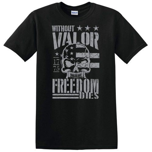 Without Valor Freedom Dies Black T-Shirt